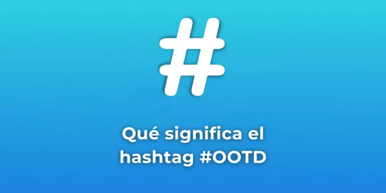 Qué es OOTD – Conoce el significado de este hashtag tan popular